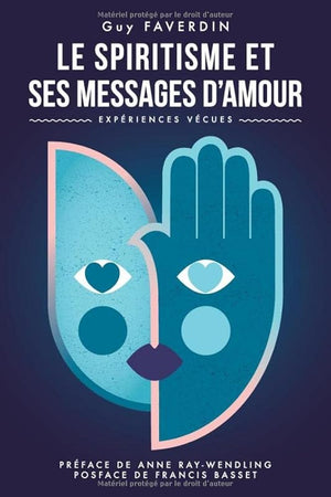 Le spiritisme et ses messages d'amour: Expériences vécues