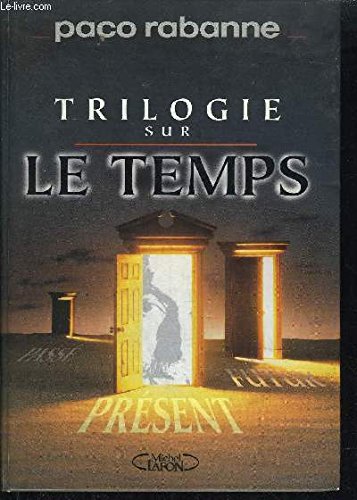 La Trilogie Sur Le Temps. Trajectoire. La Fin Des Temps. Le Temps Present