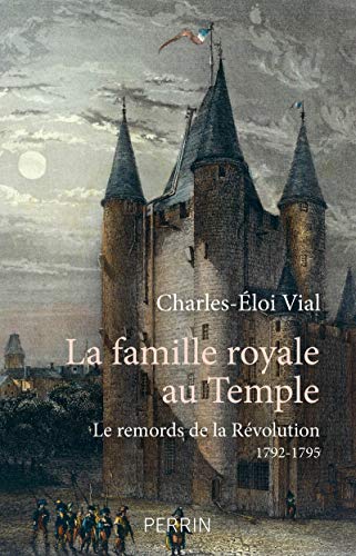 La Famille royale au temple: Le Remords de la Révolution (1792-1795)