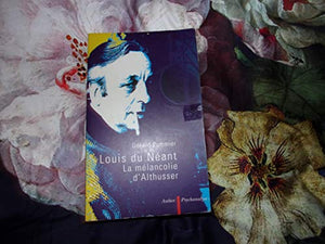 Louis du néant: La mélancolie d'Althusser