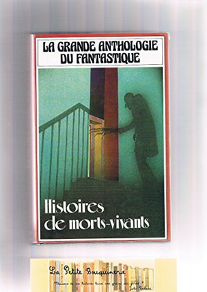 Histoires de morts-vivants (La Grande anthologie du fantastique)