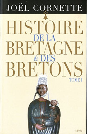 Histoire de la Bretagne et des Bretons T1