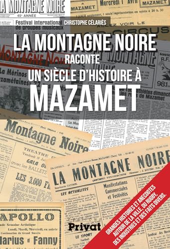 MONTAGNE NOIRE RACONTE UN SIECLE D'HISTOIRE A MAZAMET (LA)