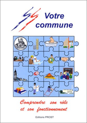 Votre commune : comprendre son rôle et son fonctionnement