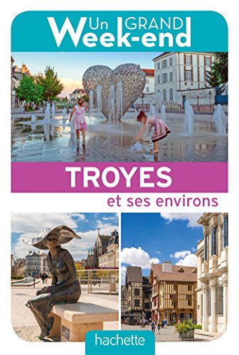 Un grand week-end à Troyes Champagne métropole
