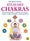 Atlas des chakras: Exercices d'activation, utilisation de couleurs, mantras, huiles essentielles, pierres précieuses