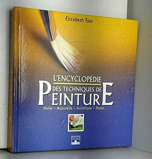 L'Encyclopédie des techniques de peinture