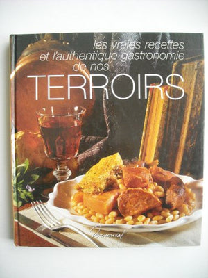 Les vraies recettes et l'authentique gastronomie de nos terroirs