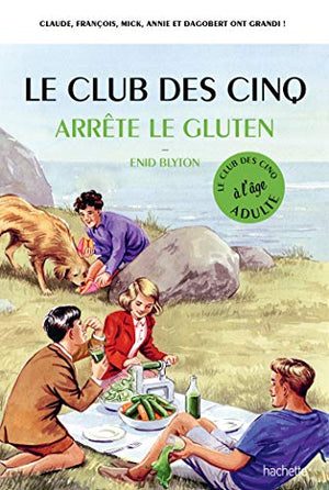 Le club des cinq arrête le gluten