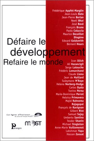 Défaire le développement - Refaire le monde