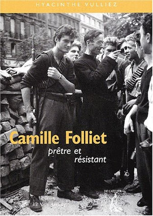 Camille Folliet, prêtre et résistant