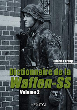 Dictionnaire de la Waffen-SS: Volume 2