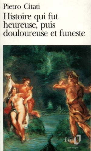 L'histoire qui fut heureuse puis douloureuse et funeste