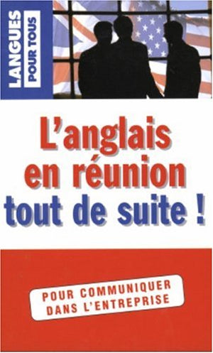 L'anglais en réunion tout de suite