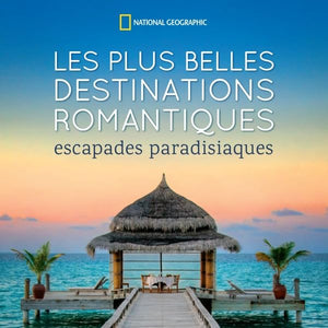 Les plus belles destinations romantiques: Escapades paradisiaques