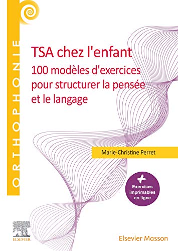 TSA chez l'enfant: 100 modèles d'exercices pour structurer la pensée et le langage