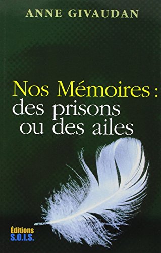 Nos mémoires : des prisons ou des ailes