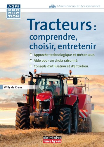 Tracteurs : comprendre, choisir, entretenir