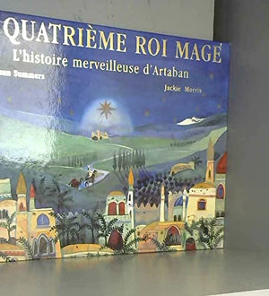 Le quatrième roi mage: L'histoire merveilleuse d'Artaban