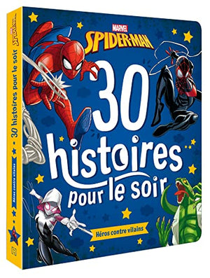 Spider-Man - 30 histoires pour le soir : Héros contre Vilains