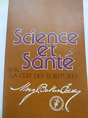 Science et Santé, avec la clef des Ecritures (Science and Health With Key to the Scriptures)