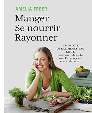 Manger, se nourrir, rayonner: Les bases de lalimentation healthy en 10 leçons