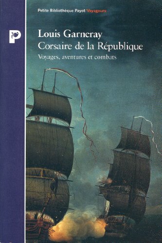 Corsaire de la République: Voyages, aventures et combats