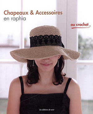 Chapeaux & Accessoires en raphia au crochet