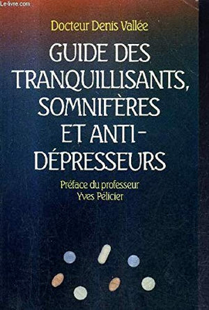 Guide des tranquillisants, somnifères et anti-dépresseurs