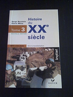 Histoire de XXe siècle, tome 3 : 1973 à nos jours