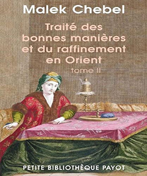 Traité des bonnes manières et du raffinement en Orient, tome 2