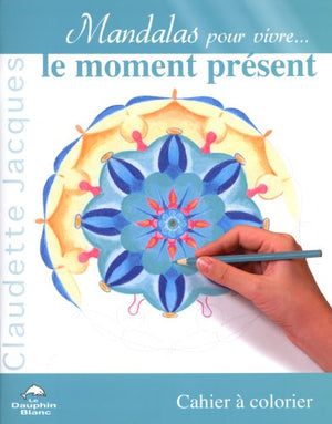 Mandalas pour vivre le moment présent