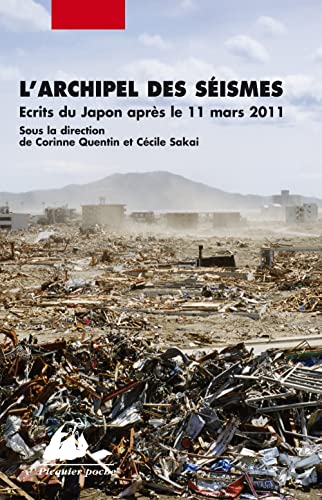 L'archipel des séismes : Ecrits du Japon après le 11 mars 2011