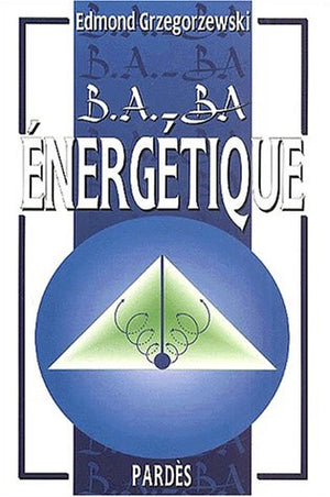 B.A. - BA ENERGETIQUE- volume 1