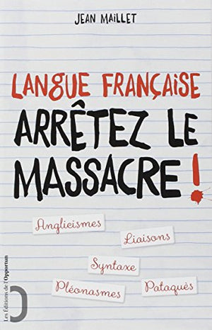 Langue française - Arrêtez le massacre !