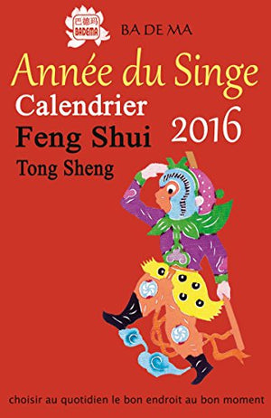 Calendrier Feng Shui 2016 - L'année du Singe