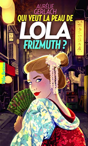 Qui veut la peau de Lola Frizmuth ?