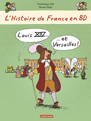 Louis XIV et Versailles !