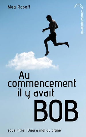 Au commencement il y avait Bob