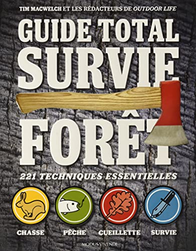 Guide total survie forêt: 221 techniques essentielles