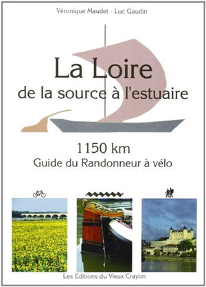 La Loire de la source à l'estuaire - guide du randonneur à vélo