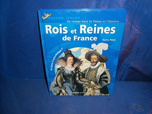 Rois et Reines de France : De Clovis à Louis-Philippe Ier