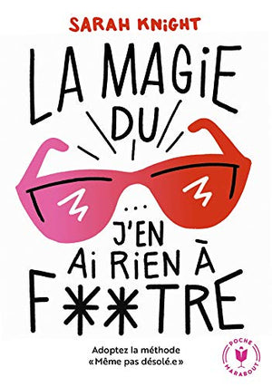 La magie du j'en ai rien à foutre