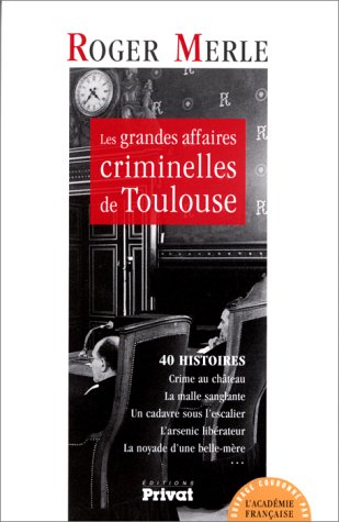 Les Grandes Affaires Criminelles De Toulouse