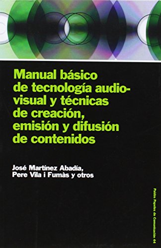 Manual básico de tecnología audiovisual y técnicas de creación, emisión y difusi: 1 (Comunicación)