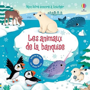 Les animaux de la banquise - Mon livre sonore à toucher - Dès 1 an