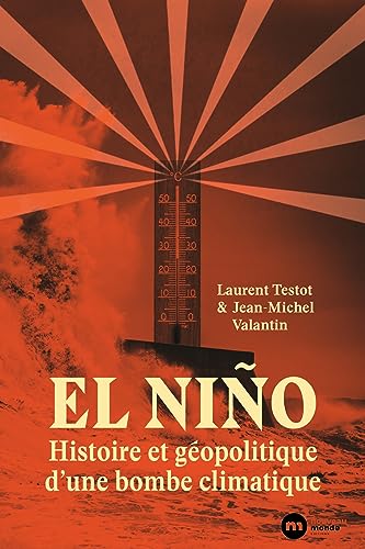 El Niño : histoire et géopolitique d'une bombe climatique