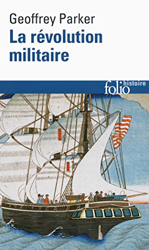 La révolution militaire: La guerre et l'essor de l'Occident, 1500-1800