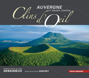 CLINS D'OEIL en Massif Centrale (Auvergne Limousin Aveyron Lozère) - par L. et F. Debaisieux