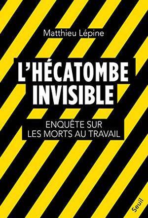 L'Hécatombe invisible: Enquête sur les morts au travail